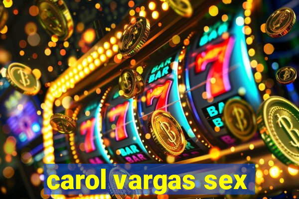 carol vargas sex