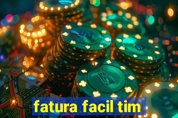 fatura facil tim