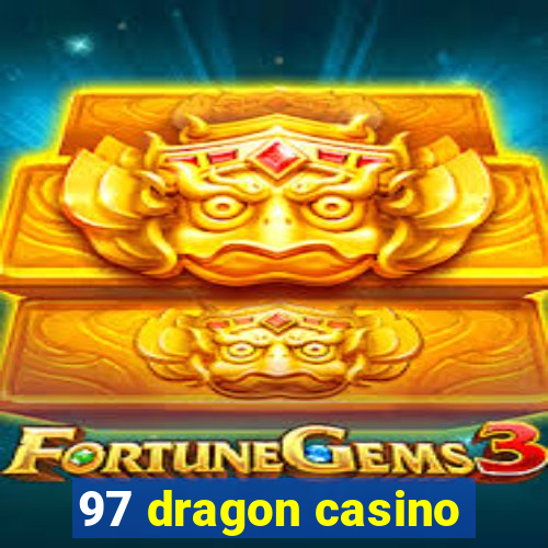 97 dragon casino