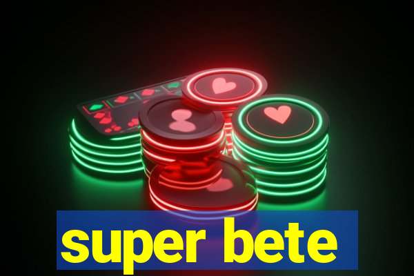 super bete