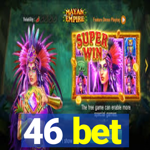 46 bet