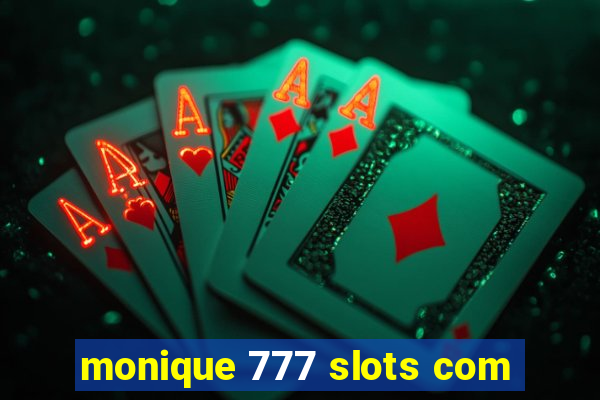 monique 777 slots com