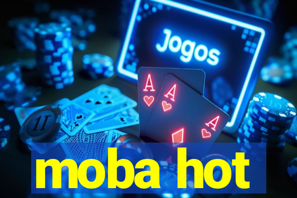 moba hot