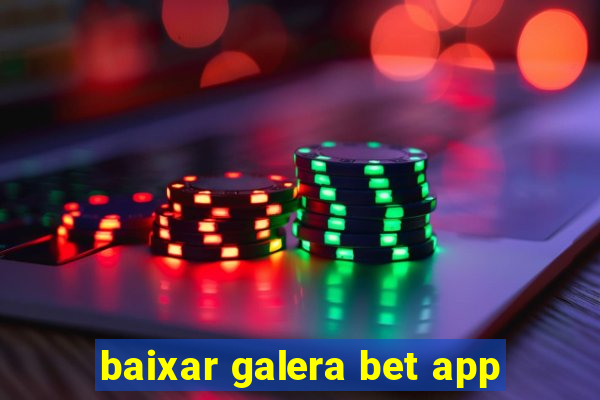 baixar galera bet app