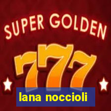 lana noccioli