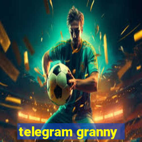 telegram granny