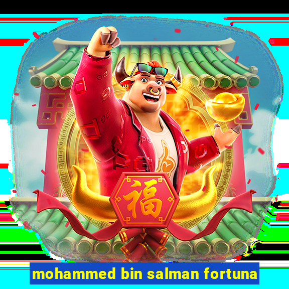 mohammed bin salman fortuna