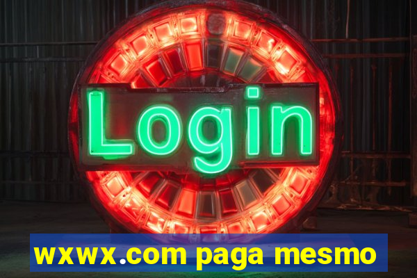 wxwx.com paga mesmo