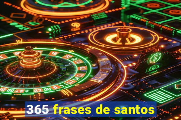 365 frases de santos