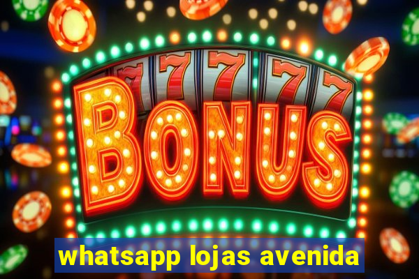 whatsapp lojas avenida