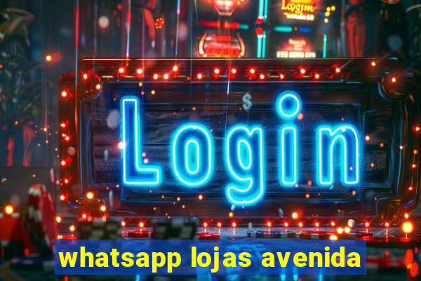 whatsapp lojas avenida