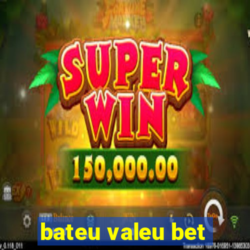 bateu valeu bet