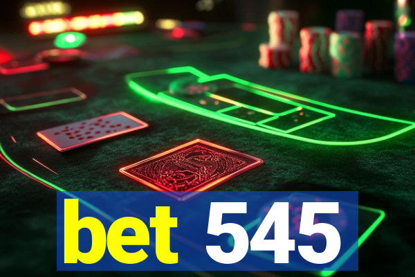 bet 545