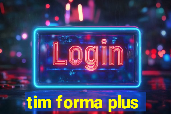 tim forma plus