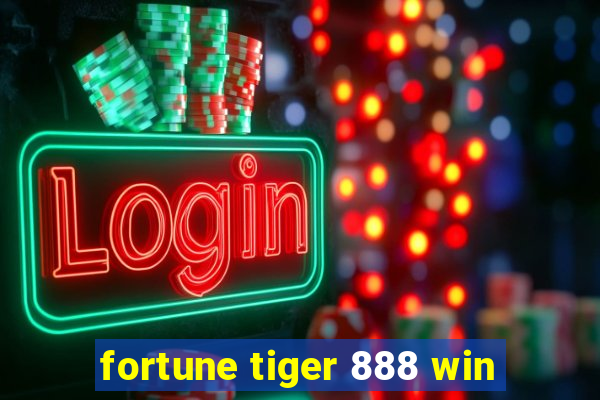 fortune tiger 888 win