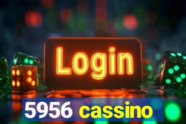 5956 cassino