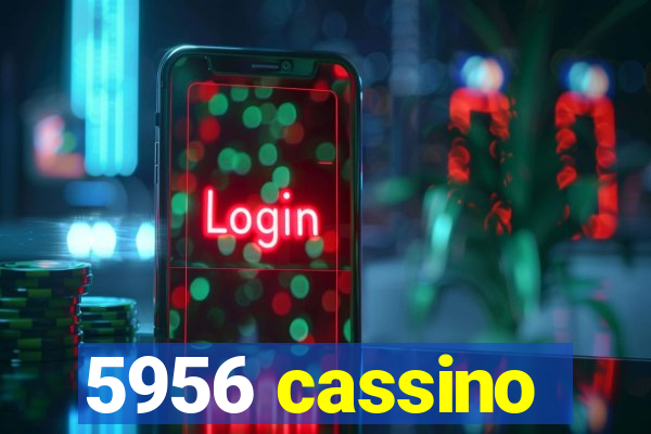 5956 cassino