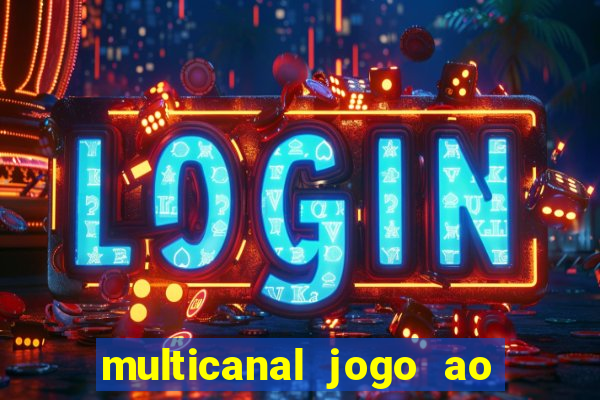 multicanal jogo ao vivo fans