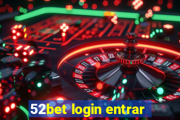 52bet login entrar