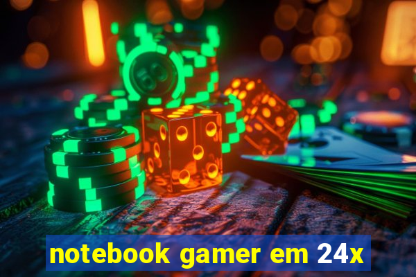 notebook gamer em 24x