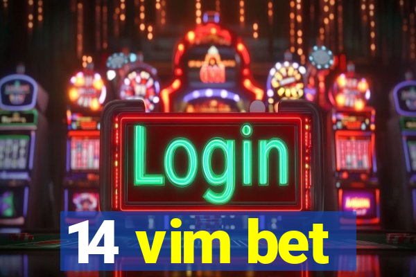 14 vim bet