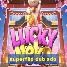 superflix dublado