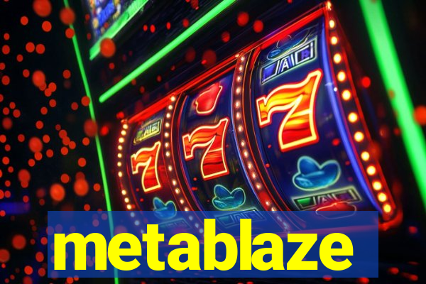 metablaze