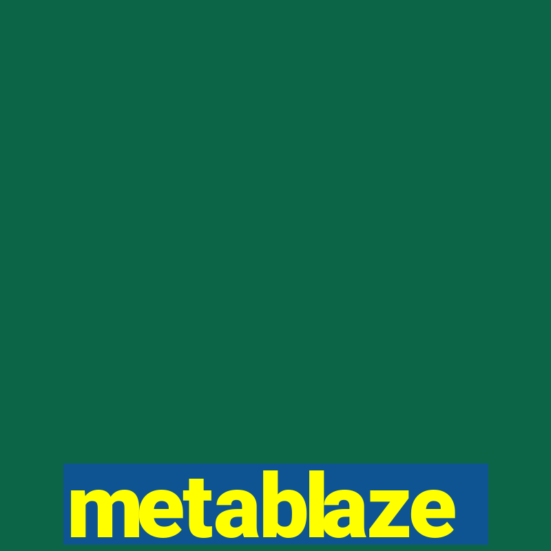 metablaze