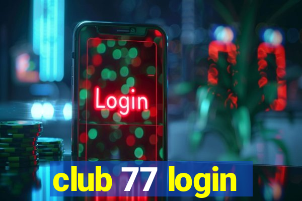 club 77 login