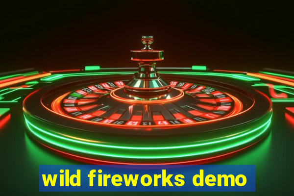 wild fireworks demo