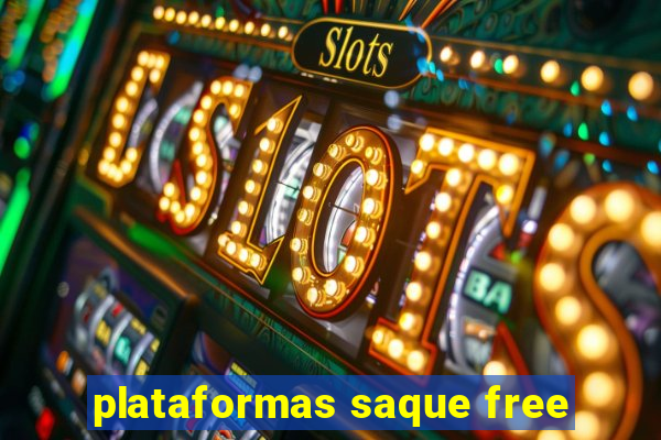 plataformas saque free