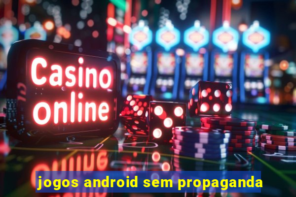 jogos android sem propaganda