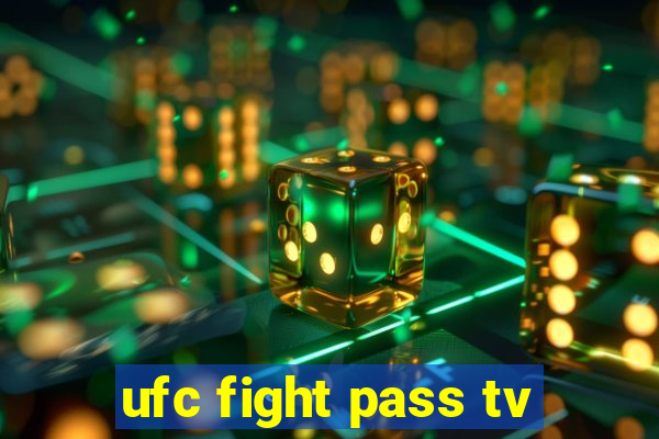 ufc fight pass tv