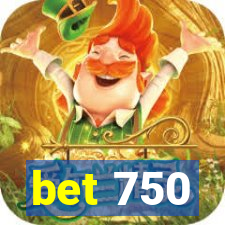 bet 750