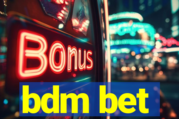 bdm bet