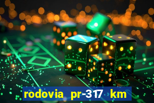 rodovia pr-317 km 155 0m sentido cresc