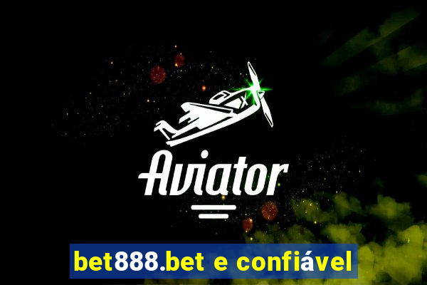 bet888.bet e confiável