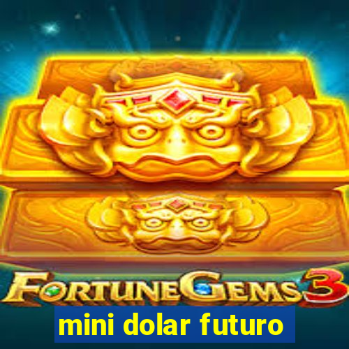 mini dolar futuro