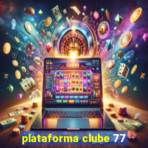 plataforma clube 77