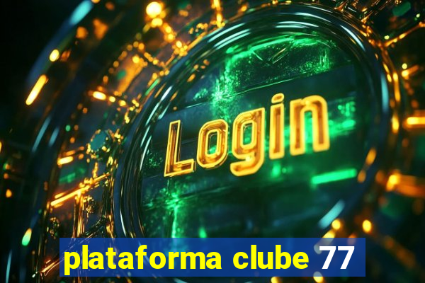 plataforma clube 77