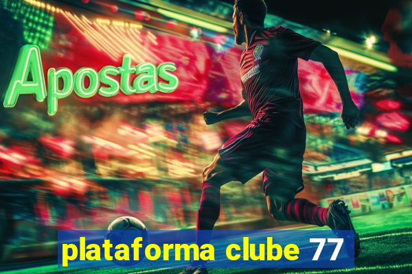 plataforma clube 77