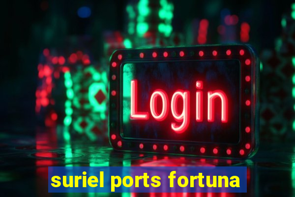 suriel ports fortuna