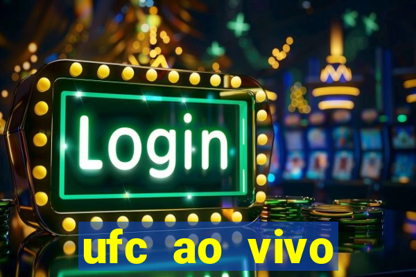 ufc ao vivo assistir online