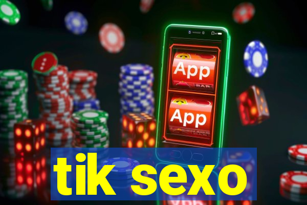 tik sexo