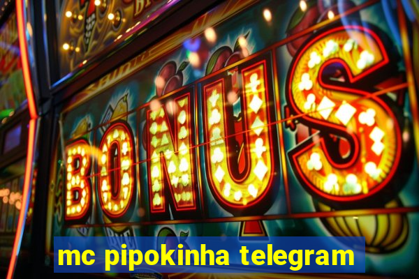 mc pipokinha telegram