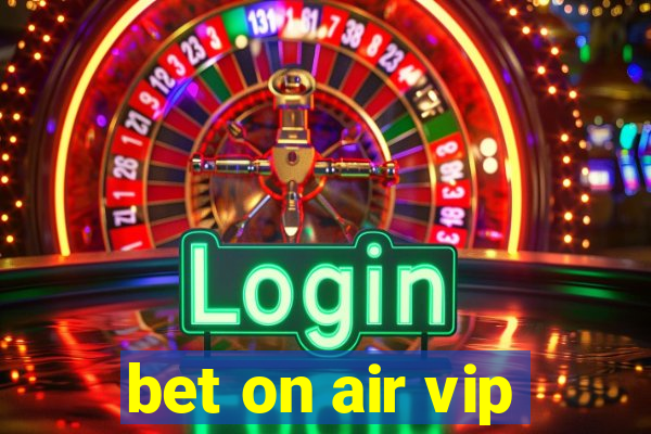 bet on air vip