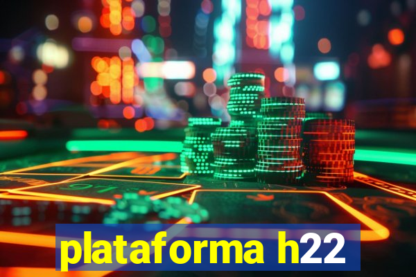 plataforma h22