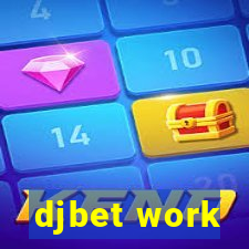 djbet work