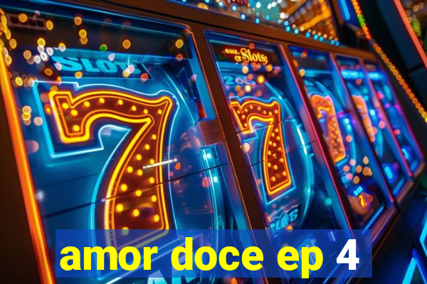 amor doce ep 4