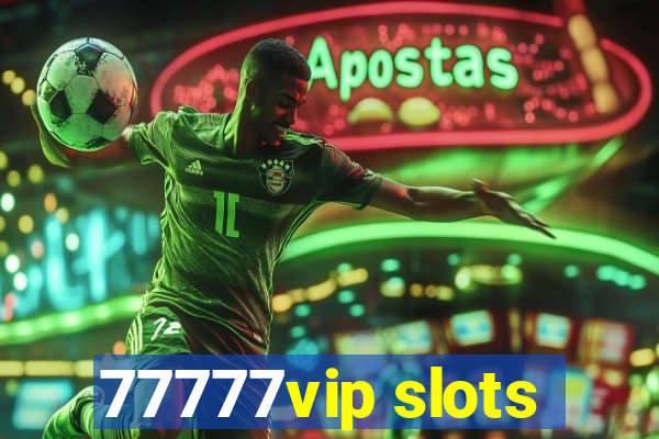 77777vip slots